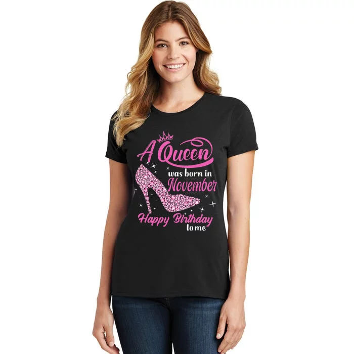 A Queen Was Born In November Gift Funny November Birthday Women's T-Shirt