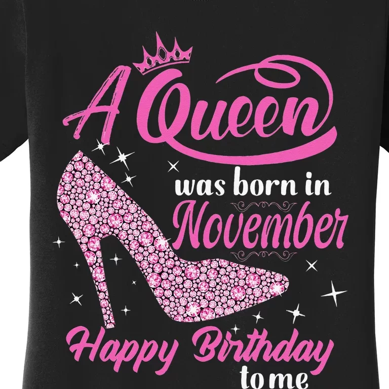 A Queen Was Born In November Gift Funny November Birthday Women's T-Shirt