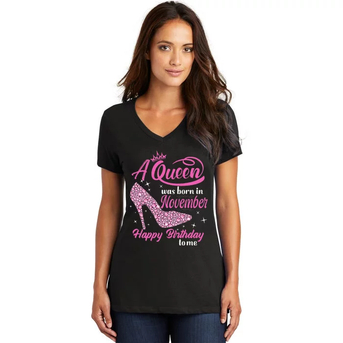 A Queen Was Born In November Gift Funny November Birthday Women's V-Neck T-Shirt