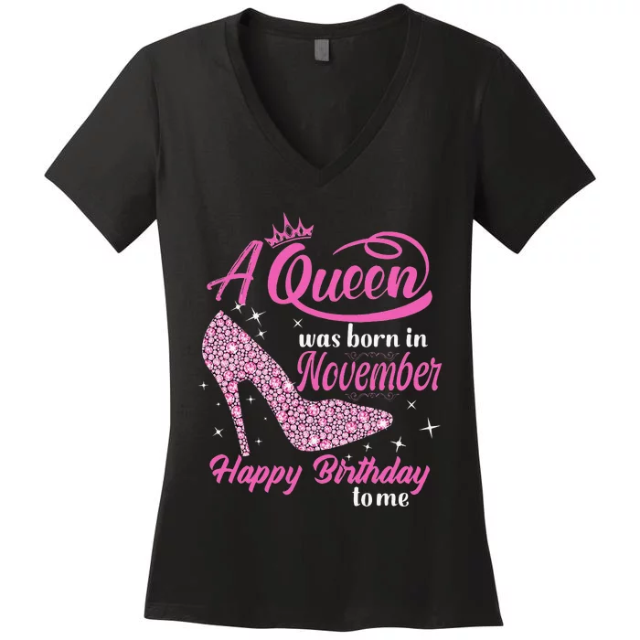 A Queen Was Born In November Gift Funny November Birthday Women's V-Neck T-Shirt