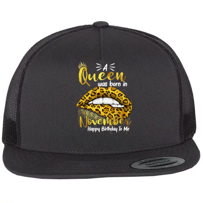 A Queen Was Born In November Happy Birthday To Me Flat Bill Trucker Hat