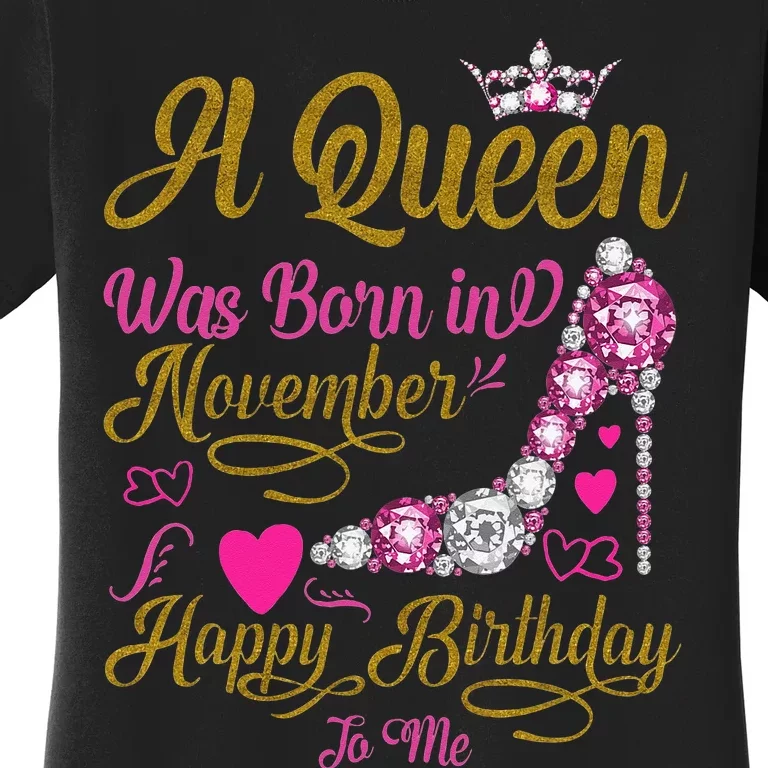 A Queen Was Born In November Happy Birthday To Me High Heel Women's T-Shirt