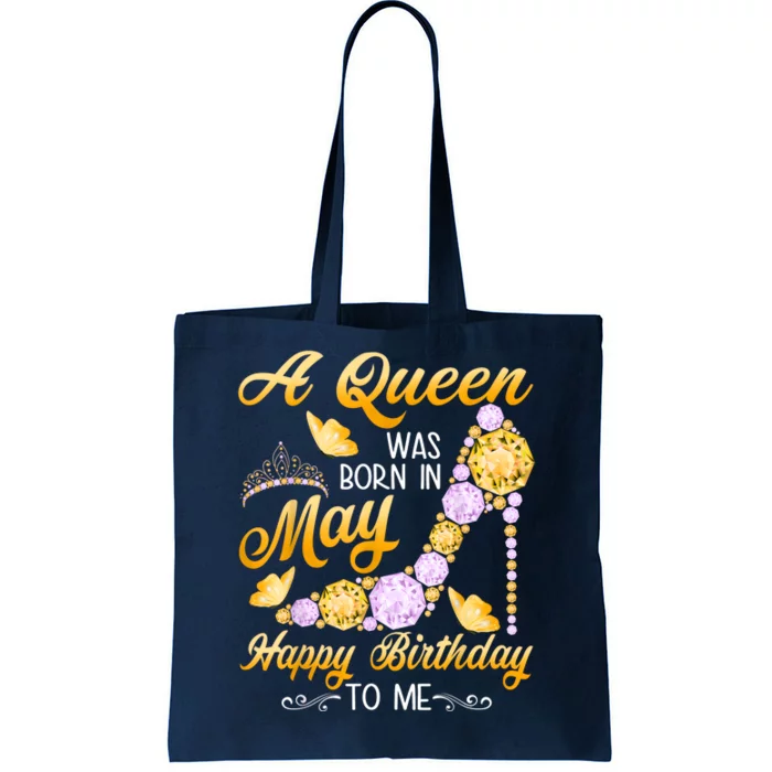 A Queen Was Born In May Happy Birthday To Me Tote Bag