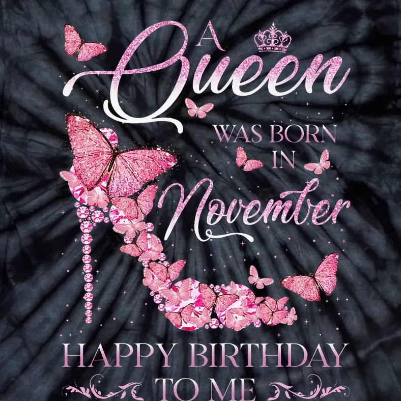 A Queen Was Born In November Happy Birthday To Me High Heel Tie-Dye T-Shirt