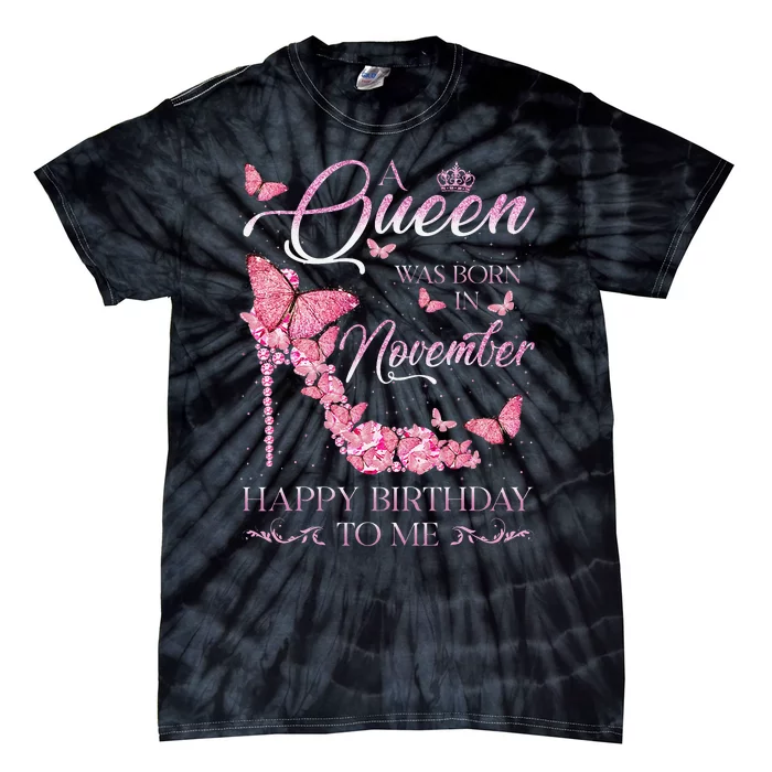 A Queen Was Born In November Happy Birthday To Me High Heel Tie-Dye T-Shirt