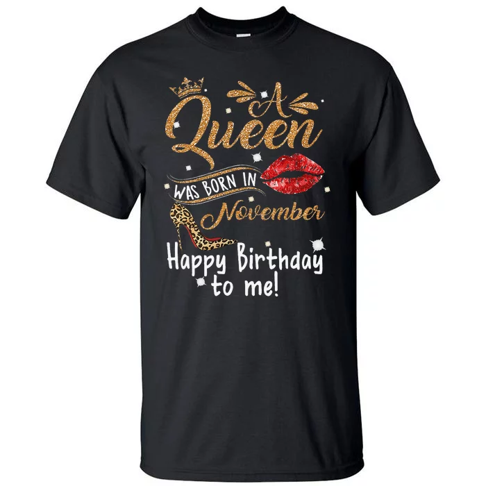 A Queen Was Born In November Happy Birthday To Me Leopard Tall T-Shirt