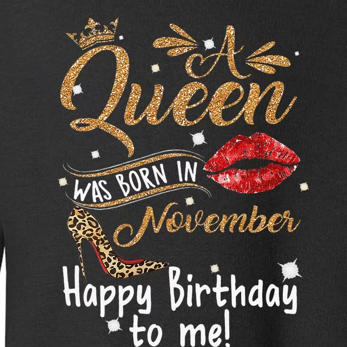 A Queen Was Born In November Happy Birthday To Me Leopard Toddler Sweatshirt