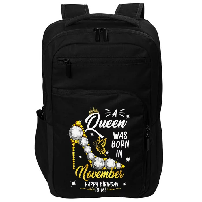 A Queen Was Born In November Happy Birthday To Me Impact Tech Backpack