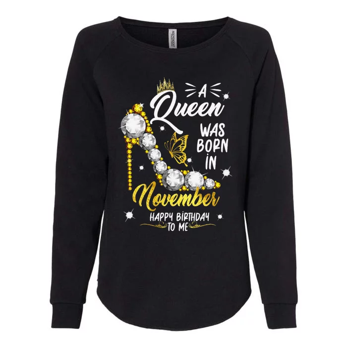 A Queen Was Born In November Happy Birthday To Me Womens California Wash Sweatshirt