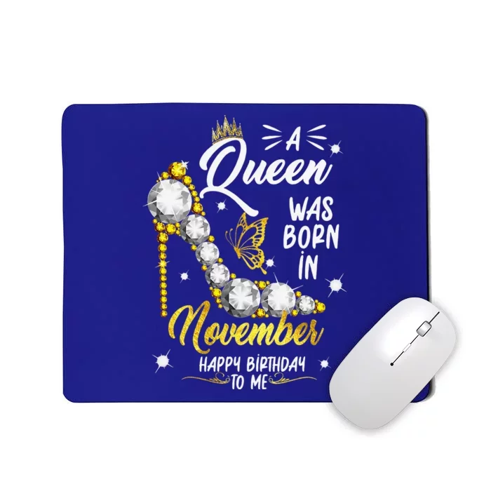 A Queen Was Born In November Happy Birthday To Me Mousepad