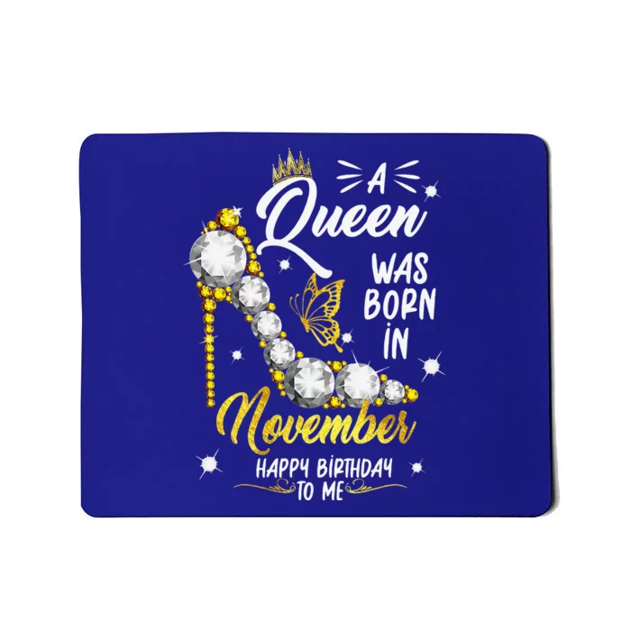 A Queen Was Born In November Happy Birthday To Me Mousepad