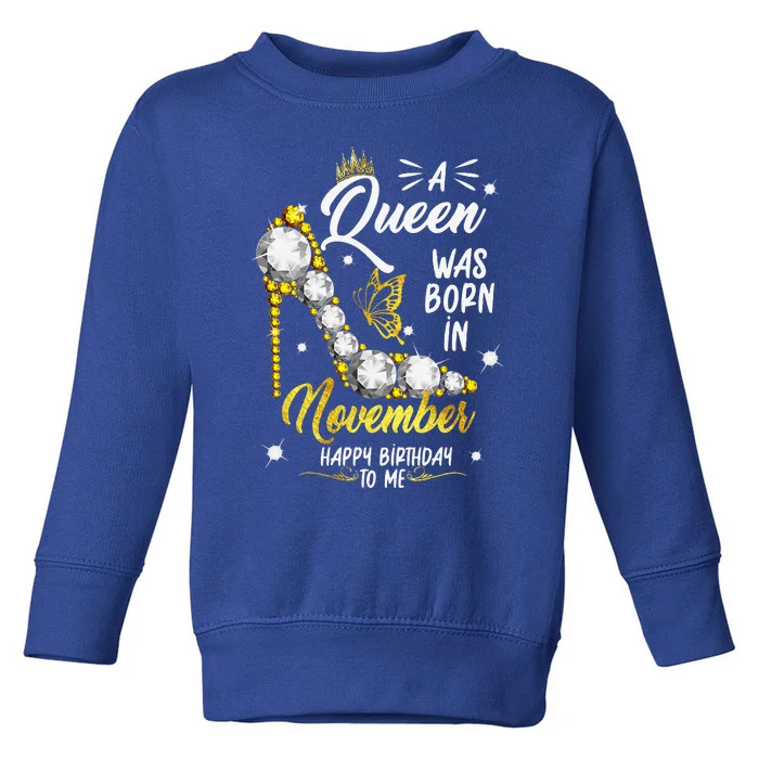 A Queen Was Born In November Happy Birthday To Me Toddler Sweatshirt