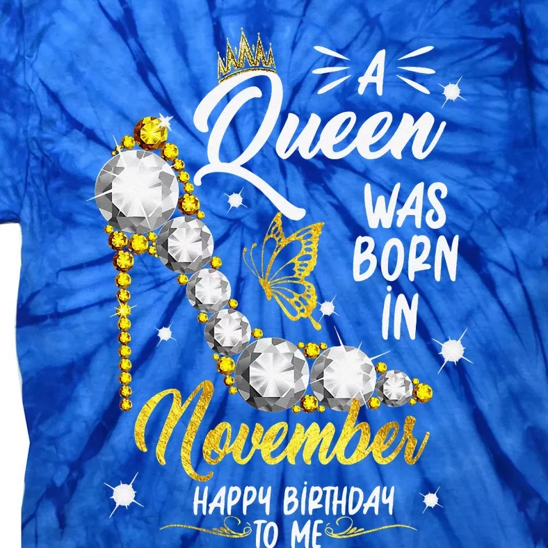 A Queen Was Born In November Happy Birthday To Me Tie-Dye T-Shirt