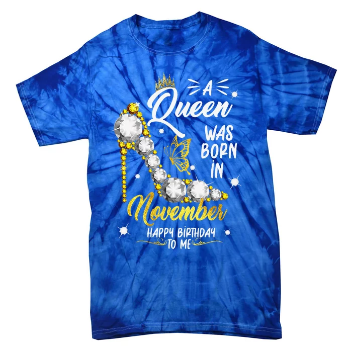 A Queen Was Born In November Happy Birthday To Me Tie-Dye T-Shirt