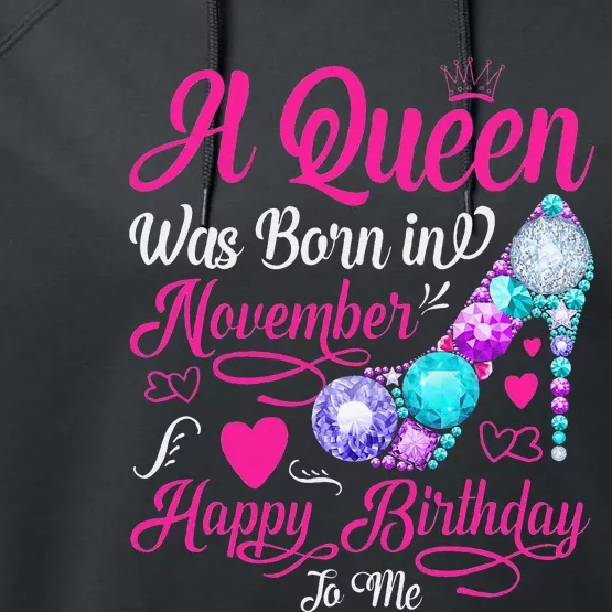 A Queen Was Born In November Happy Birthday To Me Performance Fleece Hoodie