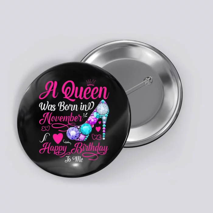 A Queen Was Born In November Happy Birthday To Me Button