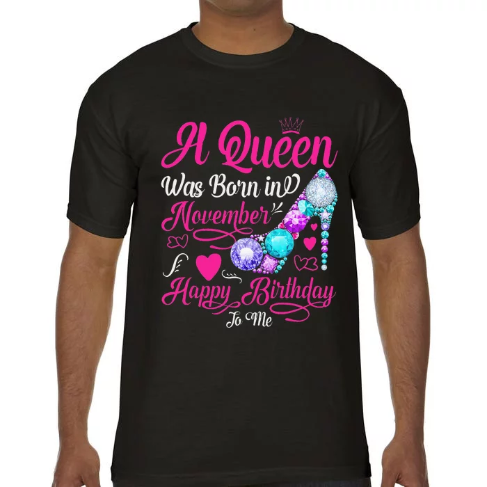 A Queen Was Born In November Happy Birthday To Me Comfort Colors T-Shirt