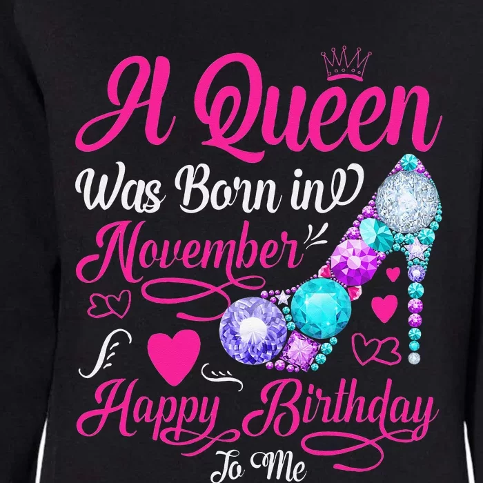 A Queen Was Born In November Happy Birthday To Me Womens California Wash Sweatshirt