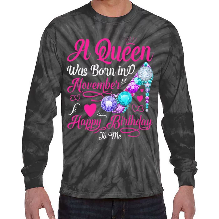 A Queen Was Born In November Happy Birthday To Me Tie-Dye Long Sleeve Shirt