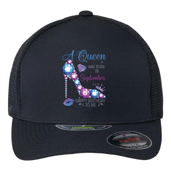 A Queen Was Born In September Happy Birthday To Me High Heel Flexfit Unipanel Trucker Cap