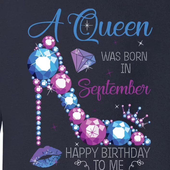 A Queen Was Born In September Happy Birthday To Me High Heel Toddler Sweatshirt