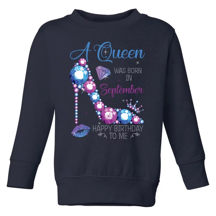 A Queen Was Born In September Happy Birthday To Me High Heel Toddler Sweatshirt