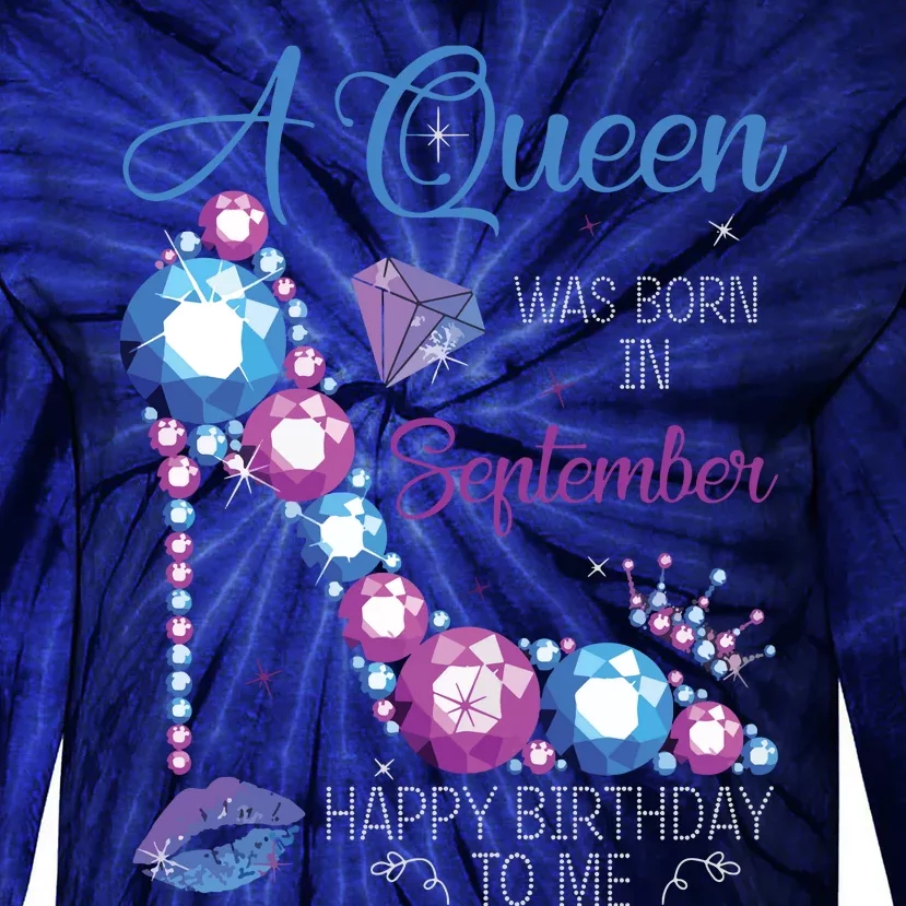 A Queen Was Born In September Happy Birthday To Me High Heel Tie-Dye Long Sleeve Shirt