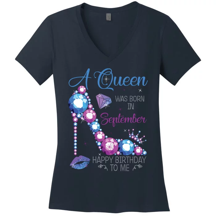 A Queen Was Born In September Happy Birthday To Me High Heel Women's V-Neck T-Shirt