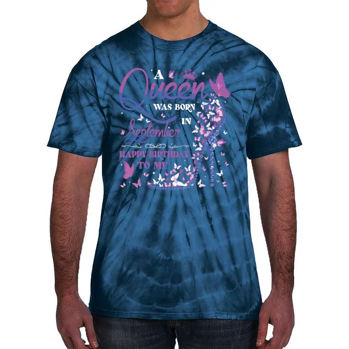 A Queen Was Born In September Happy Birthday To Me Tie-Dye T-Shirt