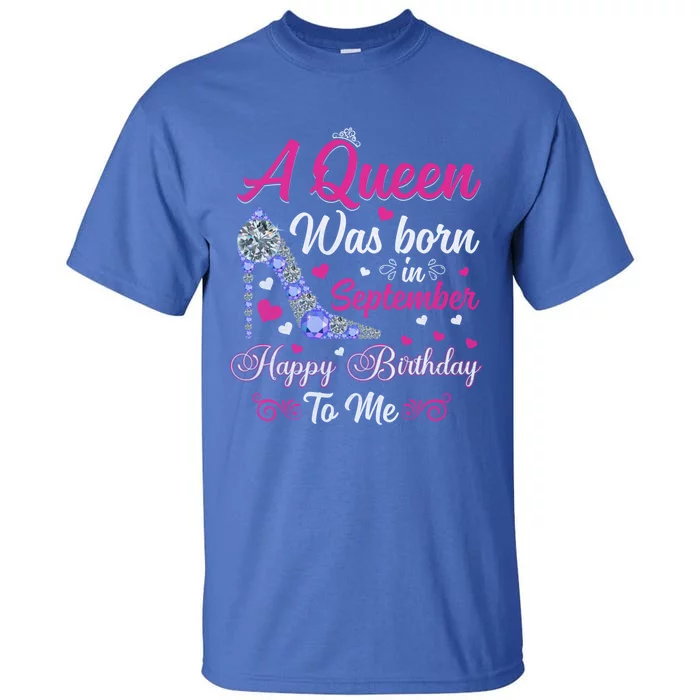 A Queen Was Born In September Design Birthday Cool Gift Tall T-Shirt