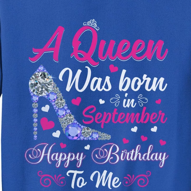 A Queen Was Born In September Design Birthday Cool Gift Tall Sweatshirt