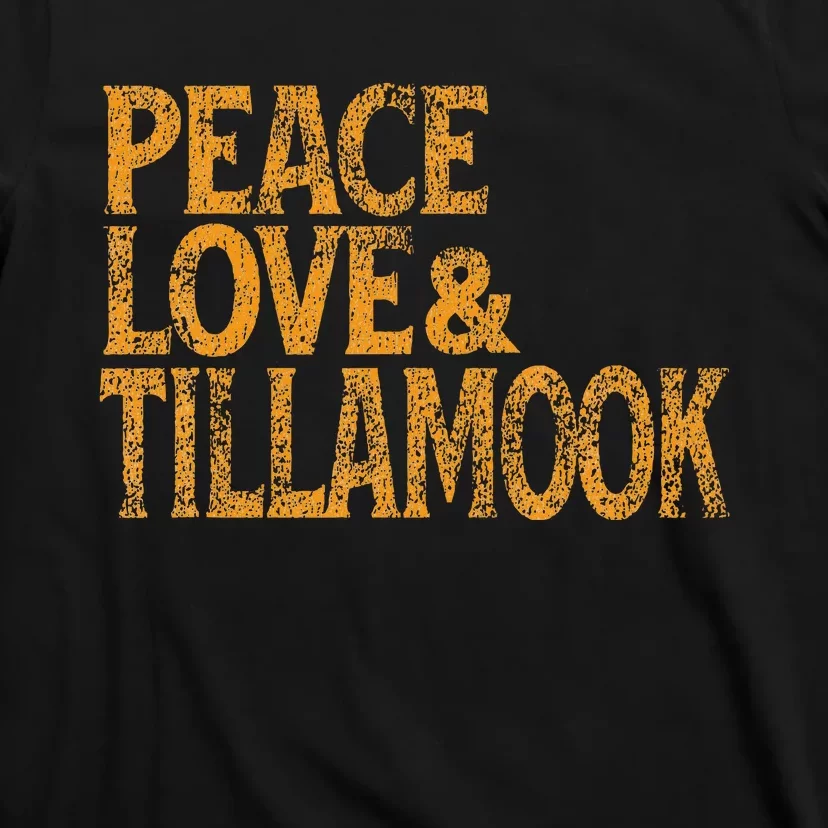 Awesome Retro 1960s Peace Love Tillamook Oregon T-Shirt