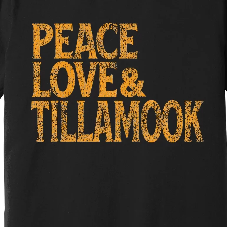 Awesome Retro 1960s Peace Love Tillamook Oregon Premium T-Shirt