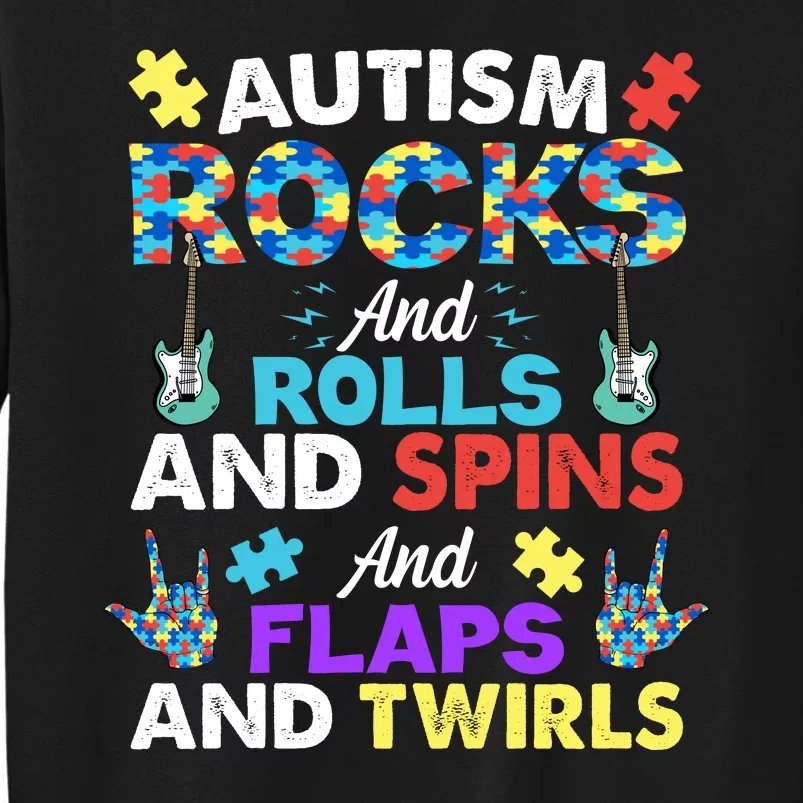 Autism Rocks And Rolls And Spins And Flaps And Twists Tall Sweatshirt