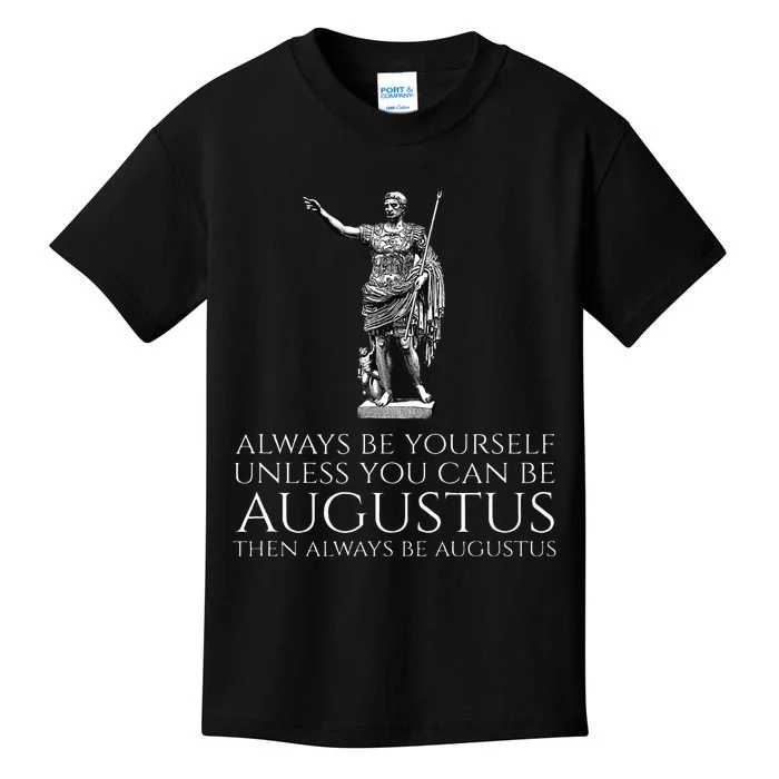 Ancient Rome Always Be Yourself Unless You Can Be Augustus Kids T-Shirt