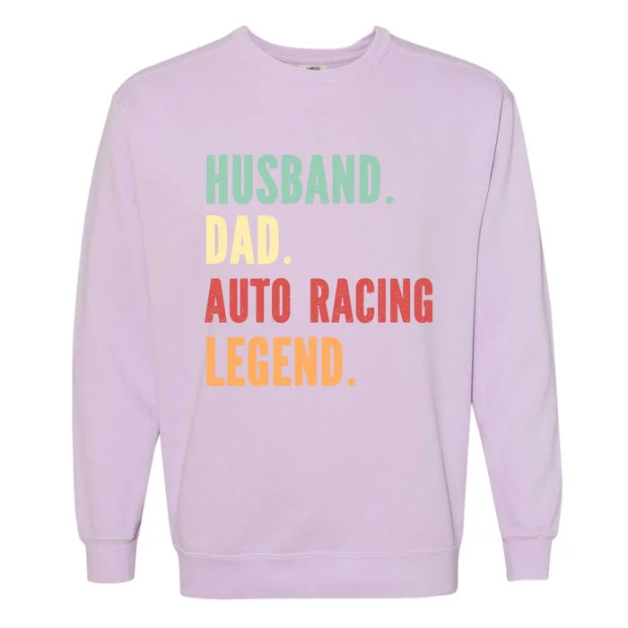 Auto Racing Athlete Dad Husband Father Gift Garment-Dyed Sweatshirt