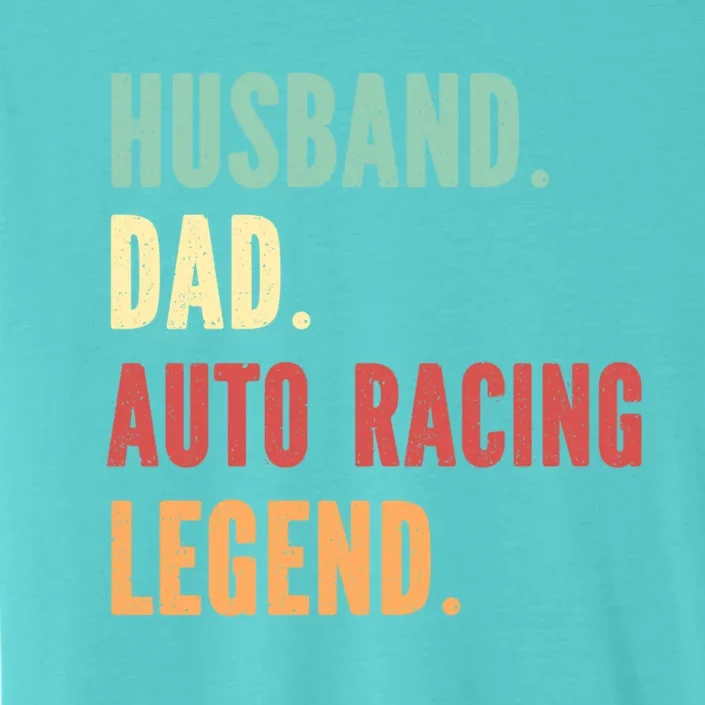 Auto Racing Athlete Dad Husband Father Gift ChromaSoft Performance T-Shirt