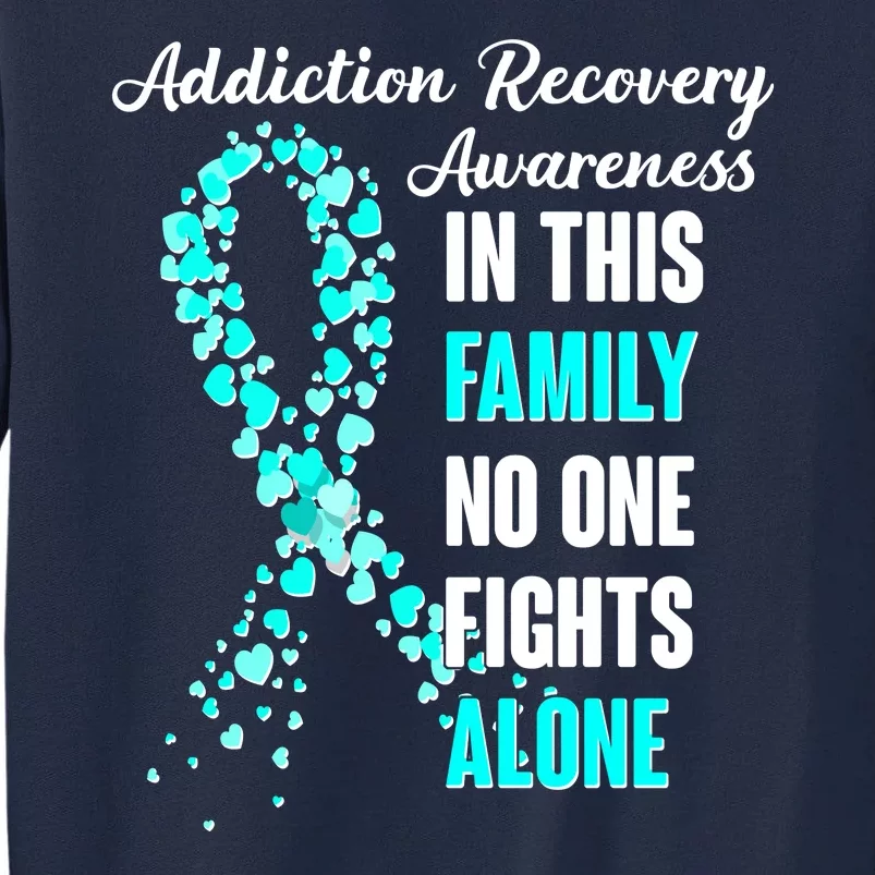 Addiction Recovery Awareness In This Family No One Fight Alone Tall Sweatshirt