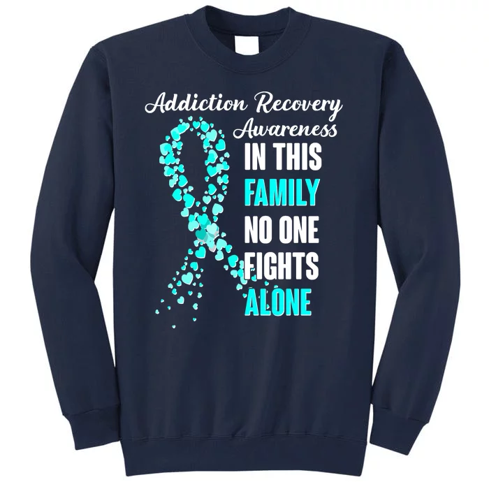 Addiction Recovery Awareness In This Family No One Fight Alone Tall Sweatshirt