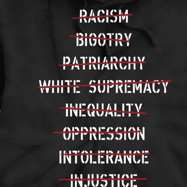 Anti Racism Bigotry Patriarchy White Supremacy Inequality Oppression Intolerance Tie Dye Hoodie