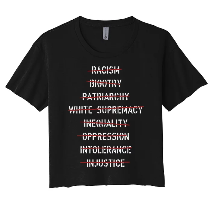 Anti Racism Bigotry Patriarchy White Supremacy Inequality Oppression Intolerance Women's Crop Top Tee