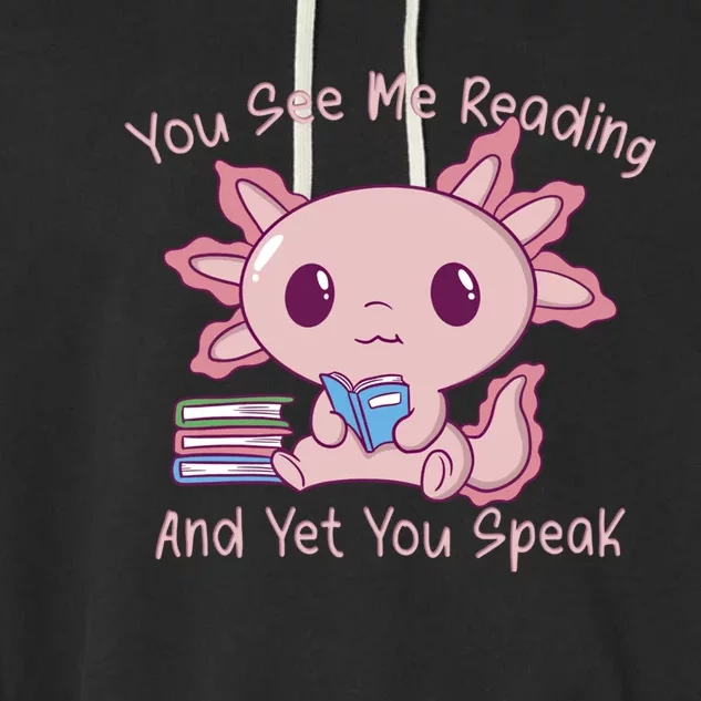 Axolotl Reading Books Do Not Speak Bookworm Book Nerd Gift Garment-Dyed Fleece Hoodie