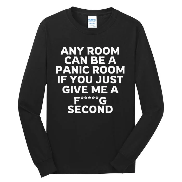 Any Room Can Be A Panic Room If You Give Me A Second Tall Long Sleeve T-Shirt