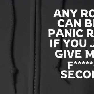 Any Room Can Be A Panic Room If You Give Me A Second Full Zip Hoodie