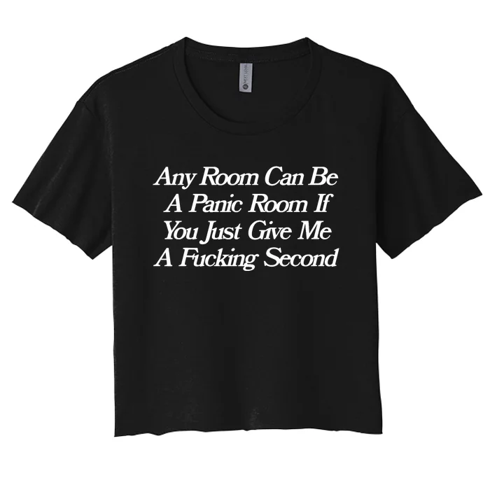 Any Room Can Be A Panic Room If You Just Give Me A Fucking Women's Crop Top Tee