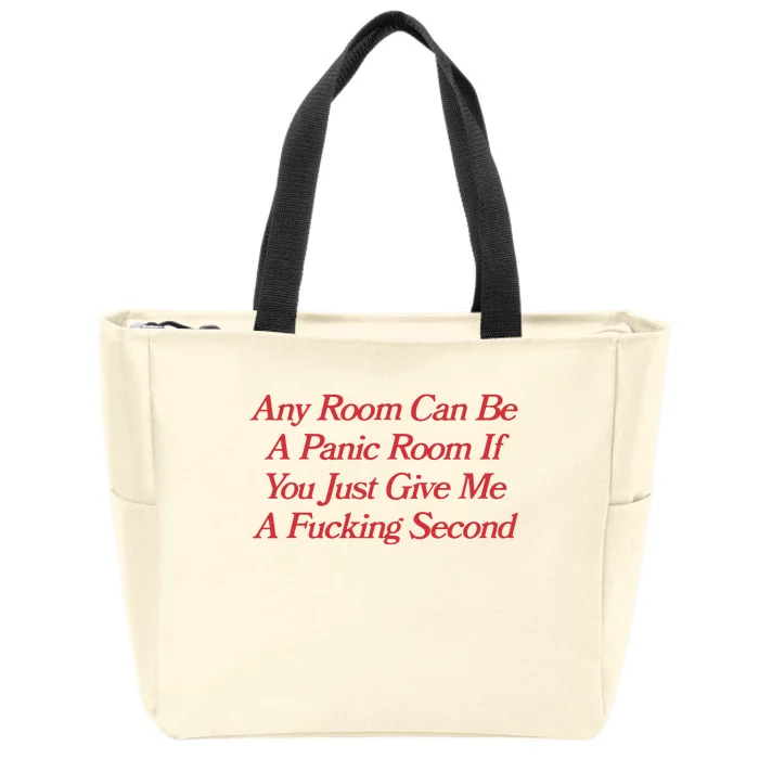 Any Room Can Be A Panic Room If You Just Give Me A Fucking Second Zip Tote Bag