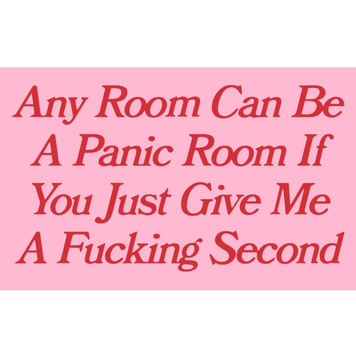 Any Room Can Be A Panic Room If You Just Give Me A Fucking Second Bumper Sticker