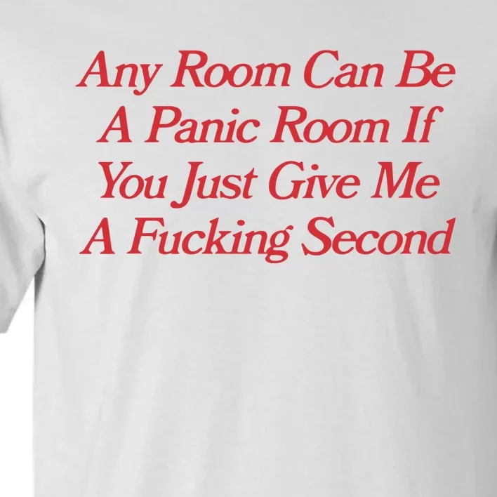 Any Room Can Be A Panic Room If You Just Give Me A Fucking Second Tall T-Shirt