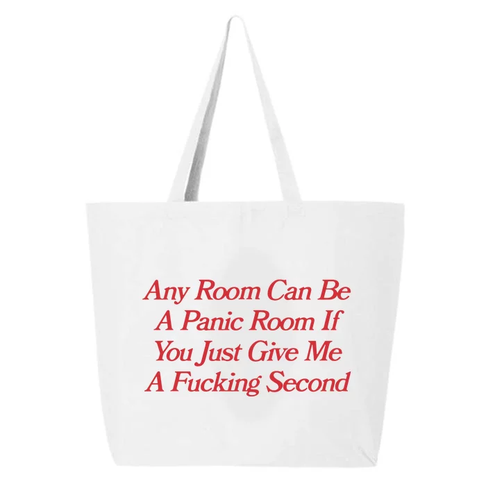 Any Room Can Be A Panic Room If You Just Give Me A Fucking Second 25L Jumbo Tote