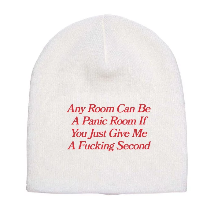 Any Room Can Be A Panic Room If You Just Give Me A Fucking Second Short Acrylic Beanie